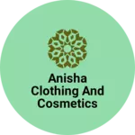 Business logo of Anisha clothing and cosmetics
