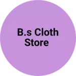 Business logo of B.s cloth store