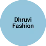 Business logo of Dhruvi Fashion