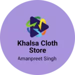 Business logo of Khalsa cloth store