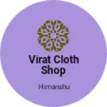 Business logo of Virat cloth shop