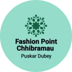 Business logo of Fashion point chhibramau