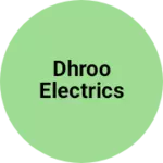 Business logo of DHROO ELECTRICS