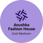 Business logo of Anushka Fashion House