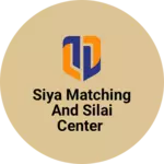 Business logo of Siya Matching and Silai Center