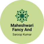 Business logo of Maheshwari fancy and rediment store