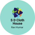 Business logo of S D Cloth House