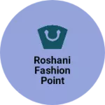 Business logo of Roshani fashion point