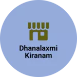 Business logo of Dhanalaxmi kiranam