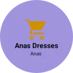 Business logo of Anas dresses