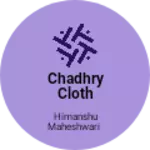 Business logo of Chadhry cloth house