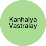 Business logo of Kanhaiya vastralay