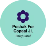 Business logo of Poshak for gopaal ji, gletc
