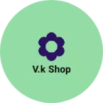 Business logo of V.K Shop