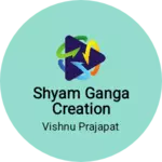 Business logo of Shyam Ganga creation