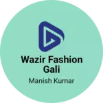 Business logo of Wazir Fashion Gali