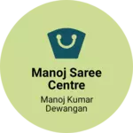 Business logo of Manoj Saree Centre