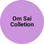 Business logo of Om sai colletion