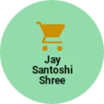 Business logo of Jay santoshi shree center