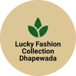 Business logo of Lucky fashion collection Dhapewada