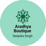 Business logo of Aradhya boutique