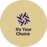 Business logo of It's your choice