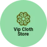 Business logo of VIP CLOTH STORE