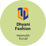 Business logo of Dhyani fashion