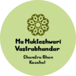 Business logo of Ma Mukteshwari vastrabhandar