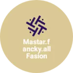 Business logo of Mastar.fancky.all fasion digain