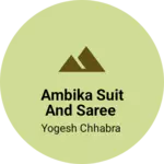 Business logo of Ambika suit and saree