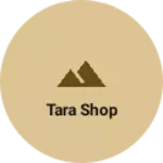 Business logo of tara shop