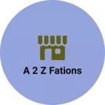 Business logo of A 2 Z fations