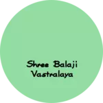 Business logo of Shree balaji vastralaya