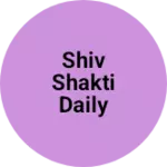 Business logo of Shiv Shakti daily