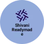 Business logo of Shivani readymade