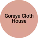 Business logo of Goraya cloth house