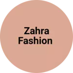 Business logo of Zahra Fashion