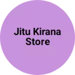 Business logo of Jitu kirana store