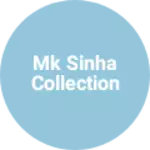 Business logo of MK Sinha collection