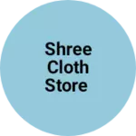 Business logo of Shree cloth store