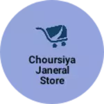 Business logo of Choursiya janeral store