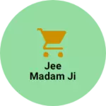 Business logo of Jee madam ji