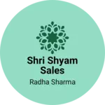 Business logo of Shri shyam sales