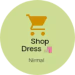 Business logo of Shop dress 🛍