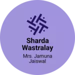 Business logo of Sharda wastralay