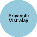 Business logo of Priyanshi vistralay