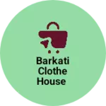 Business logo of barkati clothe house