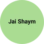 Business logo of Jai shaym