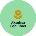 Business logo of Akanhsa sob bhatt